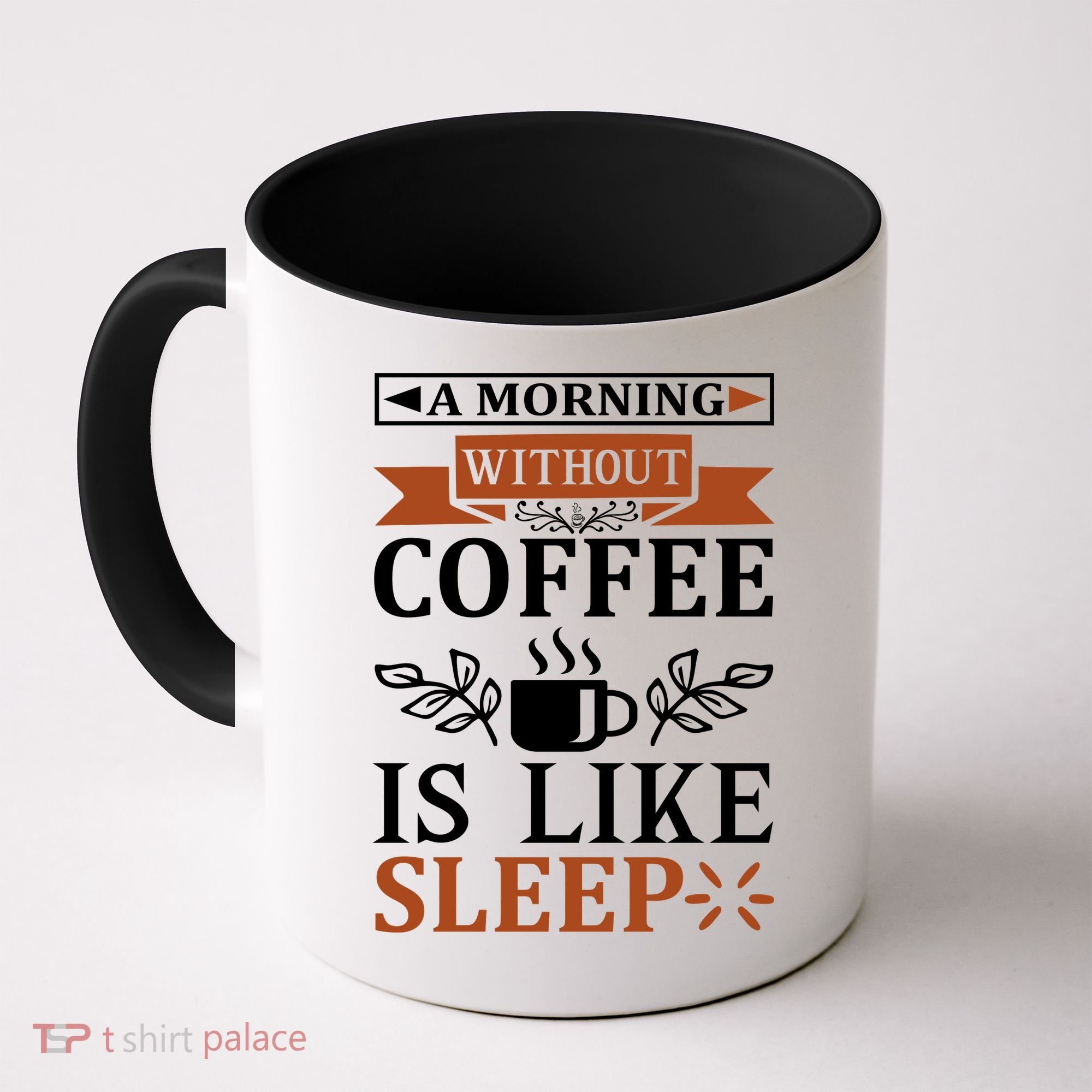 A Morning Without Coffee Is Like Sleep Coffee Mug
