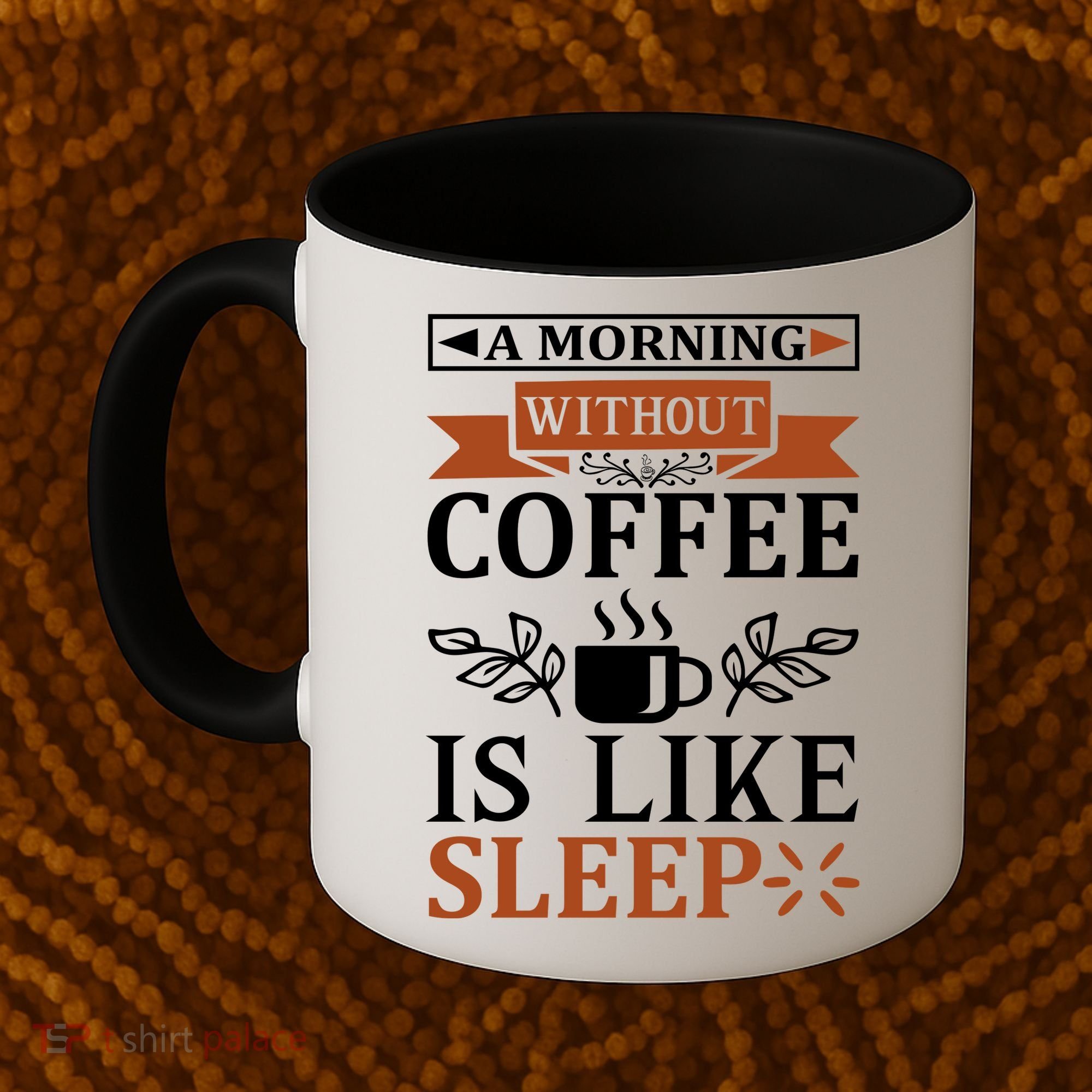 A Morning Without Coffee Is Like Sleep Coffee Mug