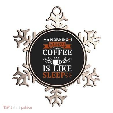 A Morning Without Coffee Is Like Sleep Ornament