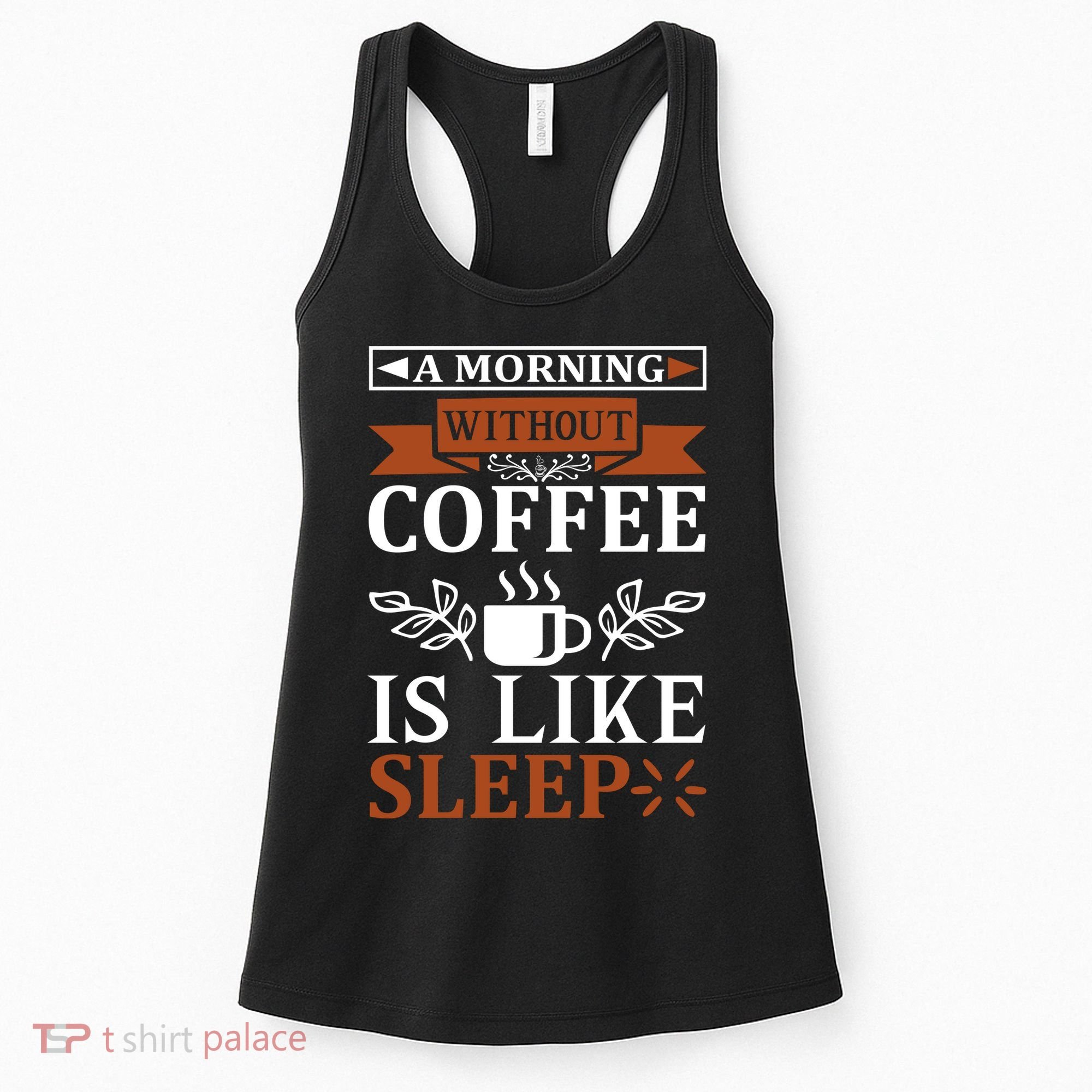 A Morning Without Coffee Is Like Sleep Women's Tank Top