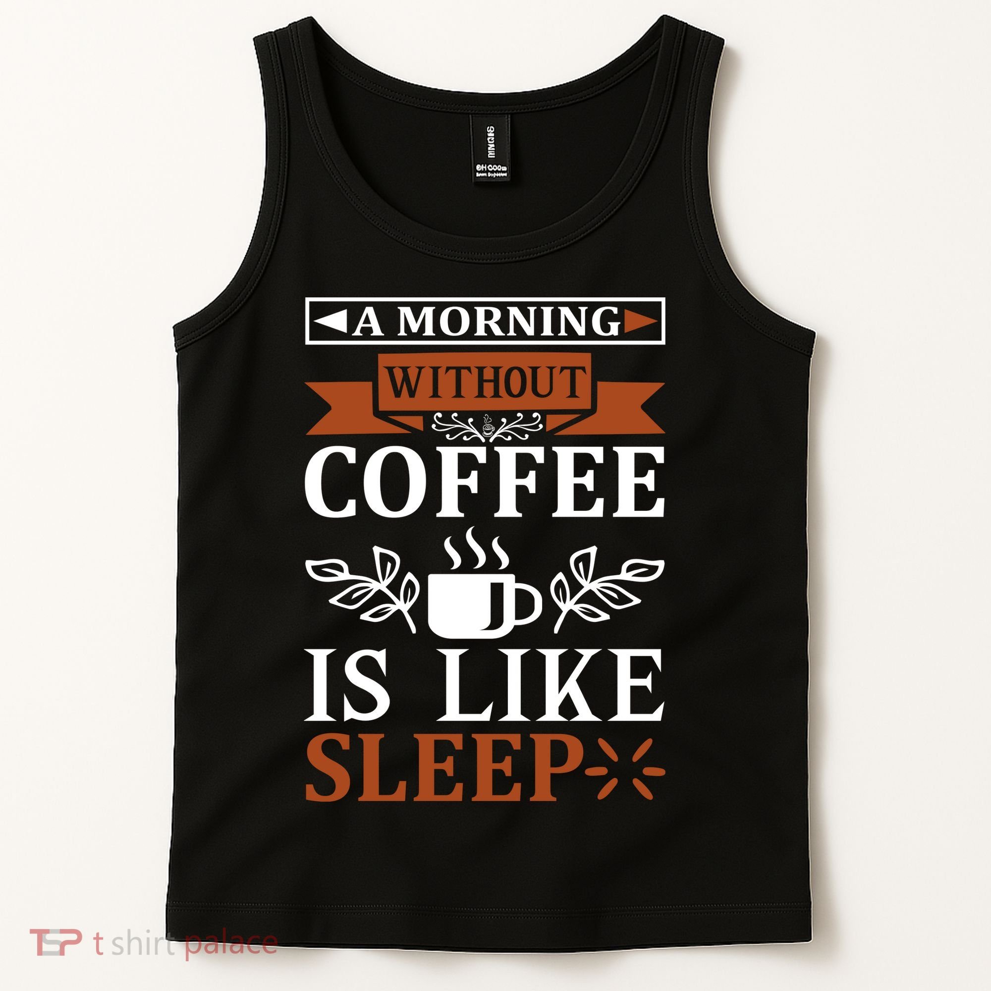A Morning Without Coffee Is Like Sleep Tank Top
