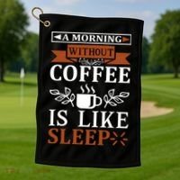 A Morning Without Coffee Is Like Sleep Golf Towel thumb 1