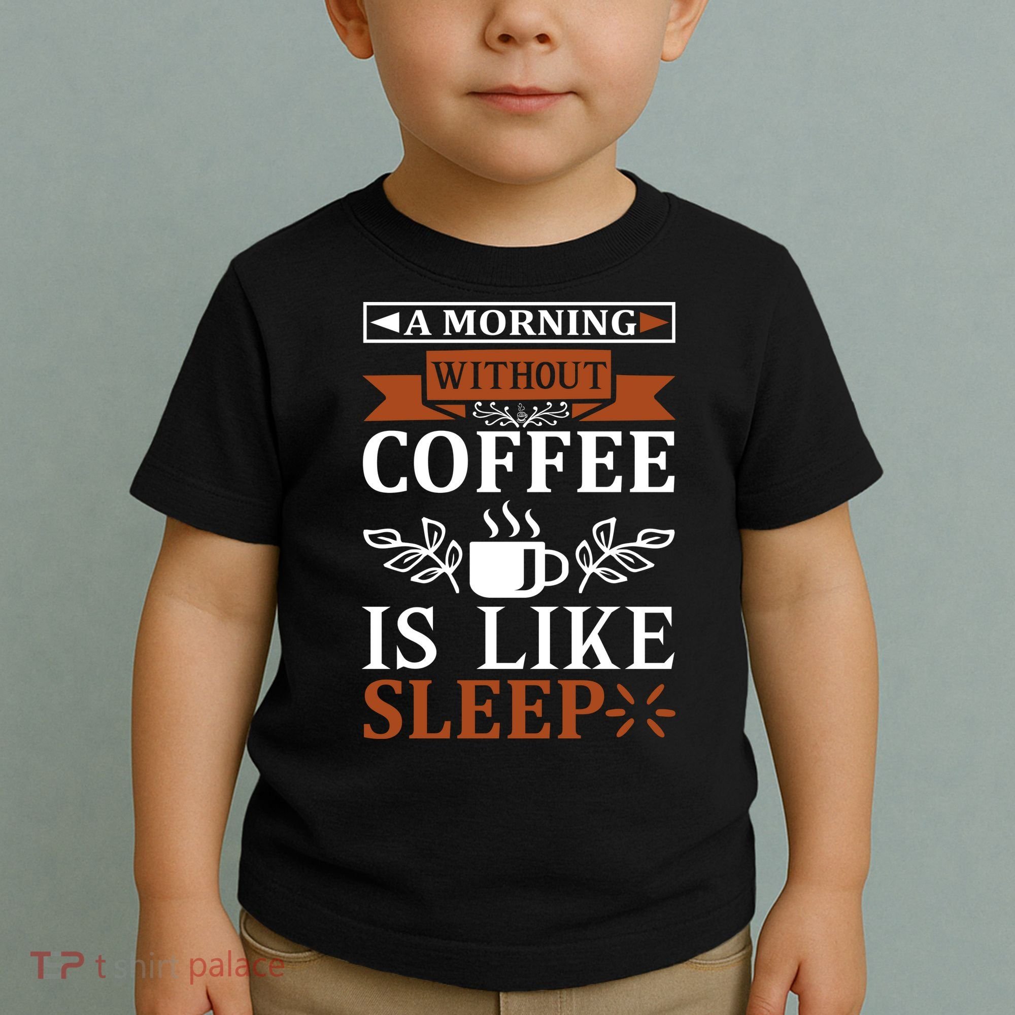 A Morning Without Coffee Is Like Sleep Toddler T-Shirt