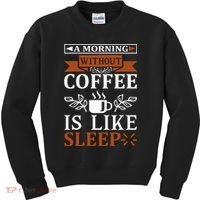 A Morning Without Coffee Is Like Sleep Kids Sweatshirt thumb 0