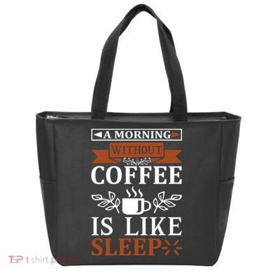 A Morning Without Coffee Is Like Sleep Tote Bag