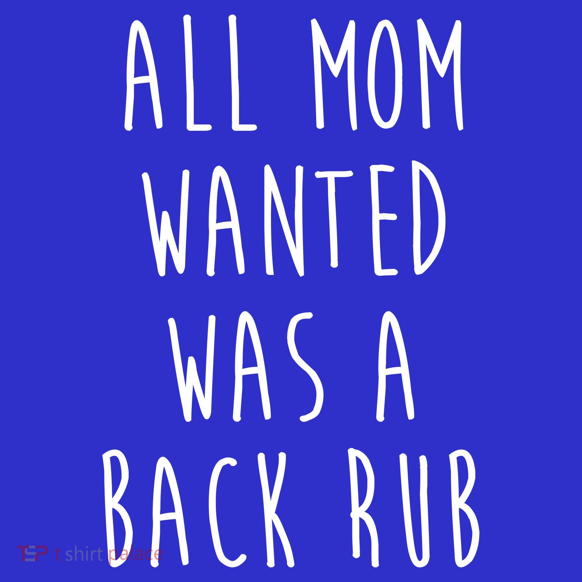 All Mom Wanted Was A Back Rub Funny Baby Bodysuit