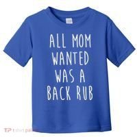 All Mom Wanted Was A Back Rub Funny Toddler T-Shirt thumb 0