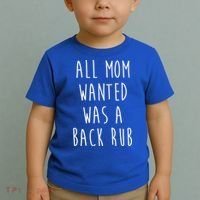 All Mom Wanted Was A Back Rub Funny Toddler T-Shirt thumb 2