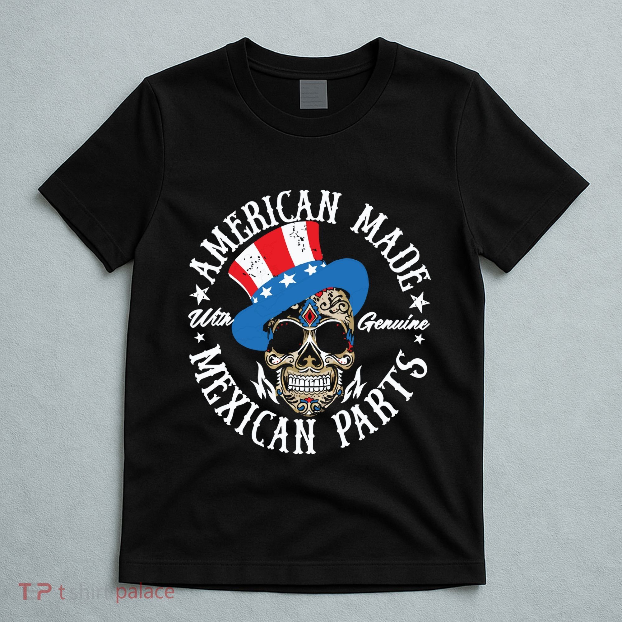 American Made With Genuine Mexican Parts Skull T-Shirt