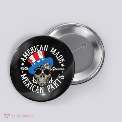 American Made With Genuine Mexican Parts Skull Button