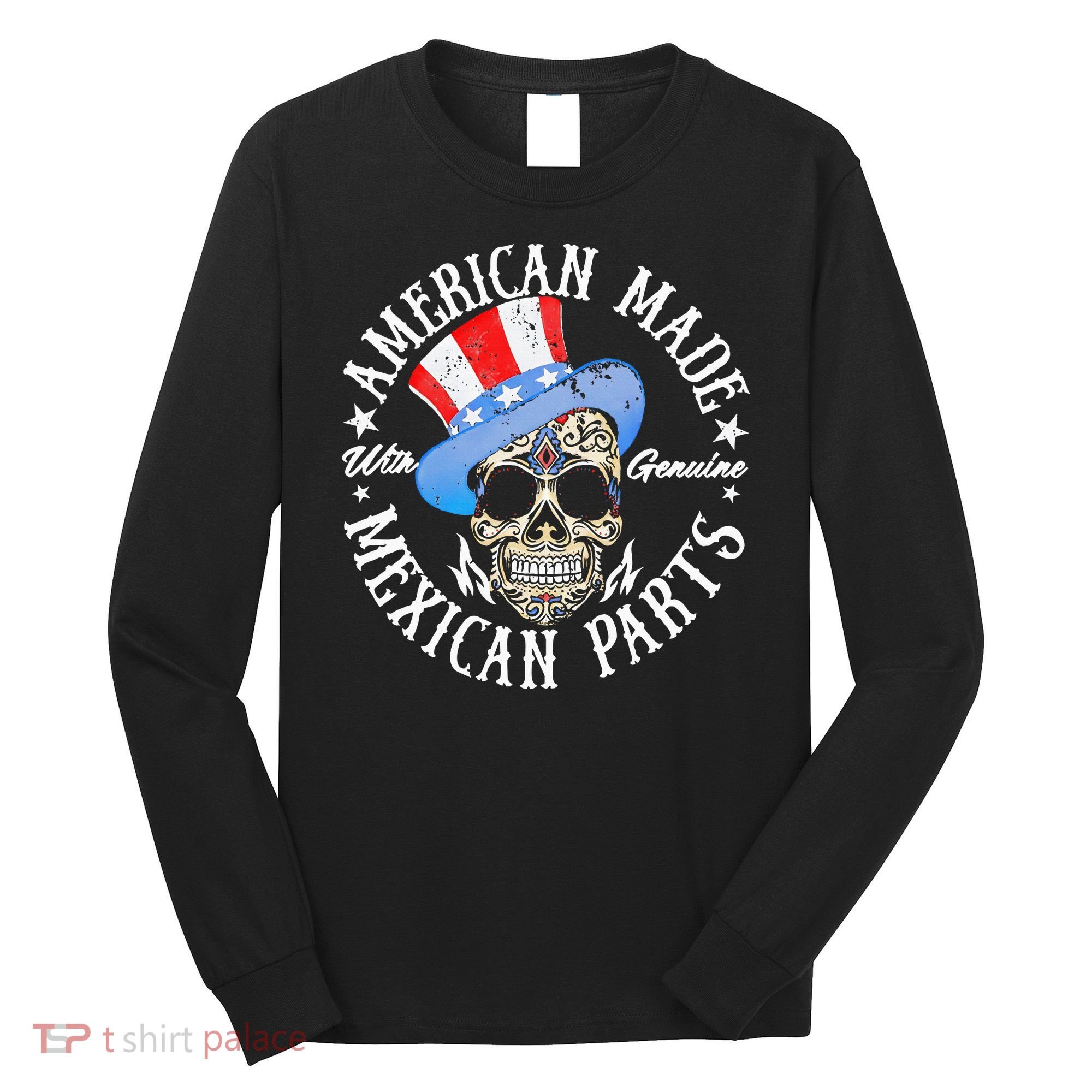 American Made With Genuine Mexican Parts Skull Long Sleeve Shirt