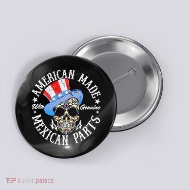American Made With Genuine Mexican Parts Skull Button