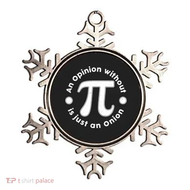 An Opinion Without Pi Is Just An Onion Ornament