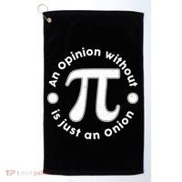 An Opinion Without Pi Is Just An Onion Golf Towel thumb 0