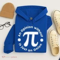 An Opinion Without Pi Is Just An Onion Hoodie thumb 4