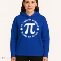 An Opinion Without Pi Is Just An Onion Hoodie thumb 5