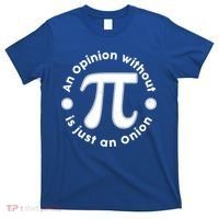 An Opinion Without Pi Is Just An Onion T-Shirt thumb 0