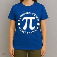 An Opinion Without Pi Is Just An Onion T-Shirt thumb 4