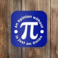An Opinion Without Pi Is Just An Onion Coaster thumb 0