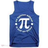 An Opinion Without Pi Is Just An Onion Tank Top thumb 0