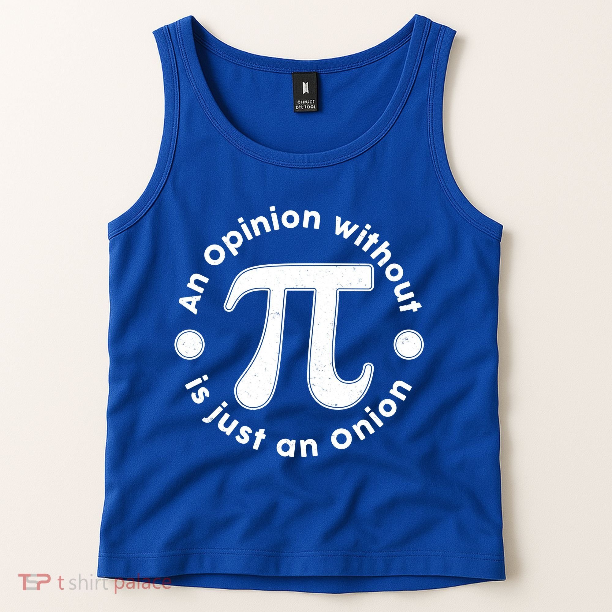 An Opinion Without Pi Is Just An Onion Tank Top
