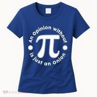 An Opinion Without Pi Is Just An Onion Women's T-Shirt thumb 0