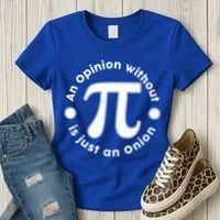 An Opinion Without Pi Is Just An Onion Women's T-Shirt thumb 3