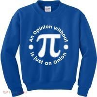 An Opinion Without Pi Is Just An Onion Kids Sweatshirt thumb 0