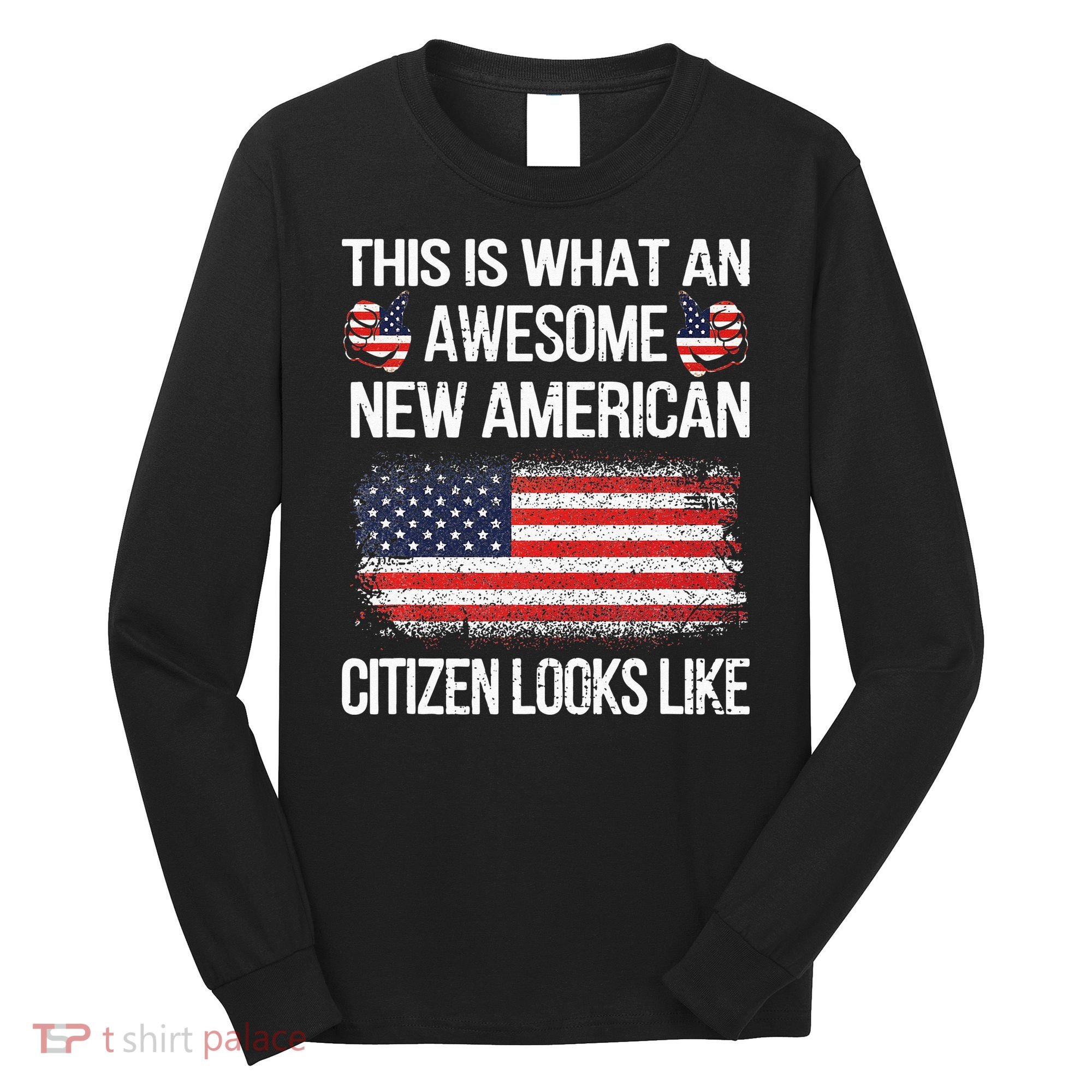 Awesome New American Flag US Citizenship USA US Citizen Long Sleeve Shirt