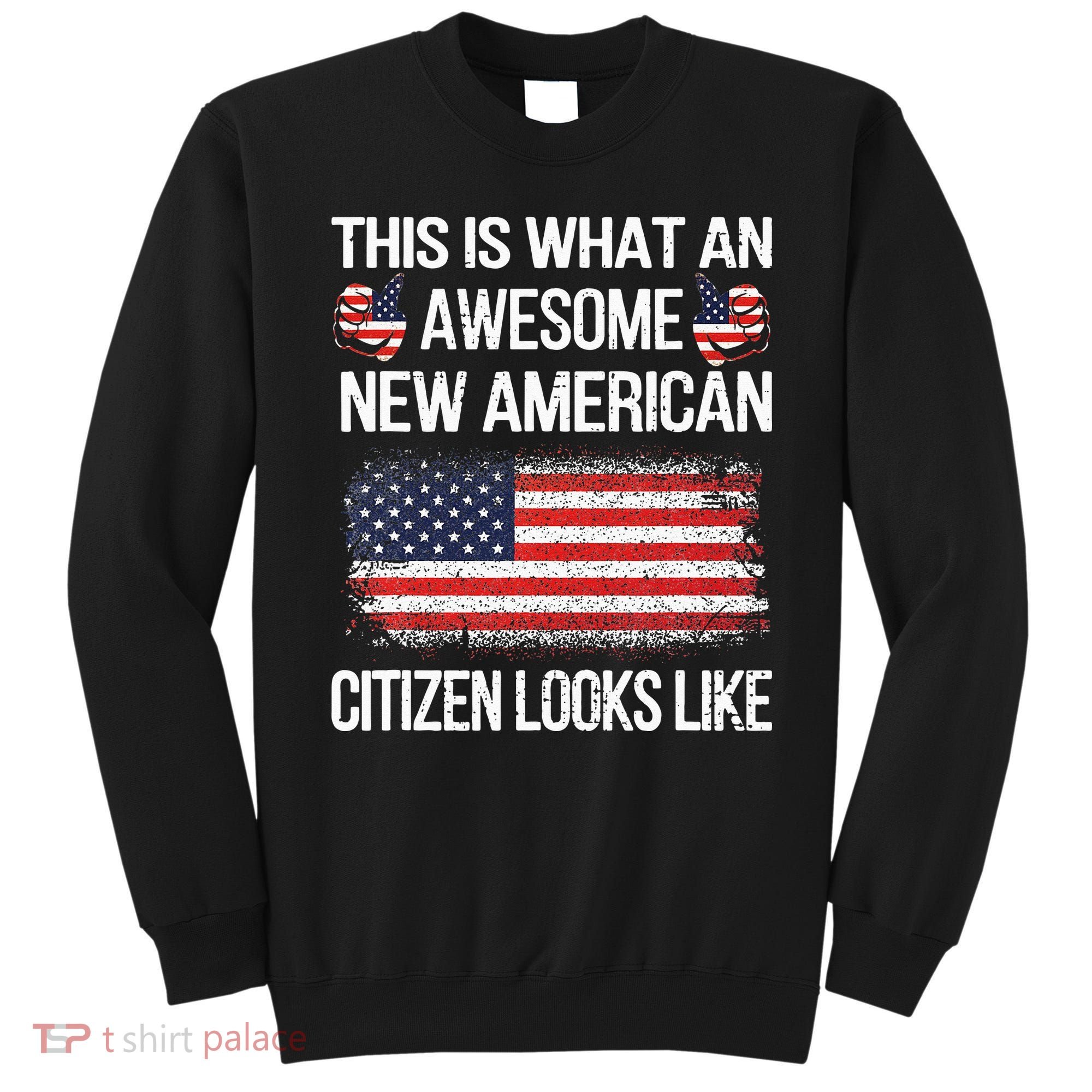 Awesome New American Flag US Citizenship USA US Citizen Sweatshirt