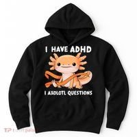 ADHD Neurodiversity Awareness Funny Apparel I Have ADHD I Axolotl Question ADHD Awareness Neurodiver Hoodie thumb 0