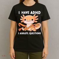 ADHD Neurodiversity Awareness Funny Apparel I Have ADHD I Axolotl Question ADHD Awareness Neurodiver T-Shirt thumb 4