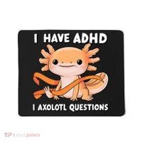 ADHD Neurodiversity Awareness Funny Apparel I Have ADHD I Axolotl Question ADHD Awareness Neurodiver Mousepad thumb 0