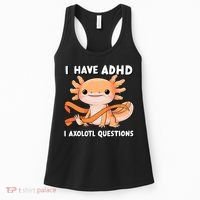 ADHD Neurodiversity Awareness Funny Apparel I Have ADHD I Axolotl Question ADHD Awareness Neurodiver Women's Tank Top thumb 0