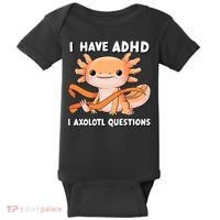 ADHD Neurodiversity Awareness Funny Apparel I Have ADHD I Axolotl Question ADHD Awareness Neurodiver Baby Bodysuit thumb 0