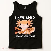 ADHD Neurodiversity Awareness Funny Apparel I Have ADHD I Axolotl Question ADHD Awareness Neurodiver Tank Top thumb 2