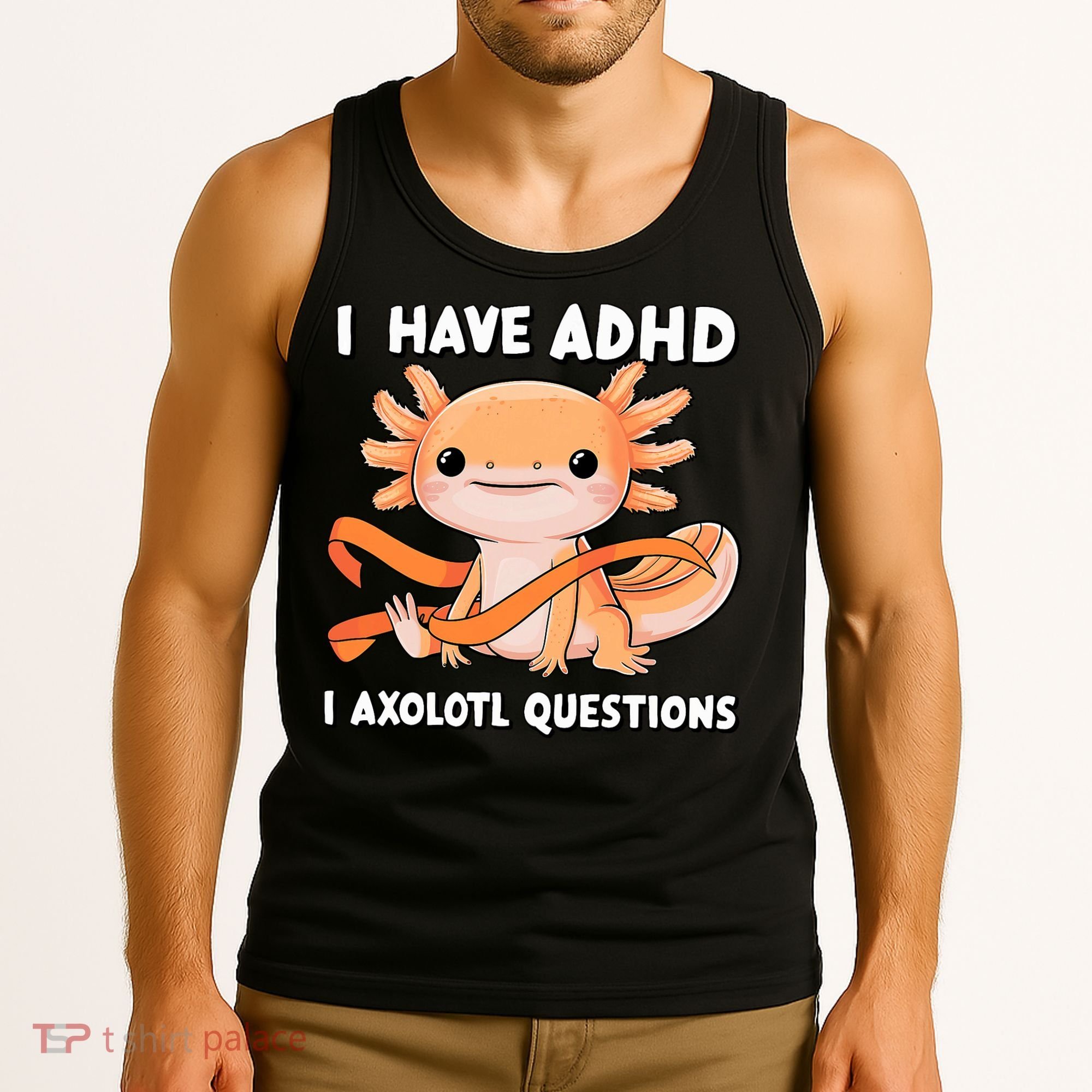 ADHD Neurodiversity Awareness Funny Apparel I Have ADHD I Axolotl Question ADHD Awareness Neurodiver Tank Top