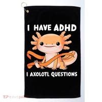 ADHD Neurodiversity Awareness Funny Apparel I Have ADHD I Axolotl Question ADHD Awareness Neurodiver Golf Towel thumb 0