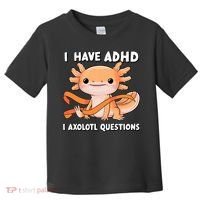 ADHD Neurodiversity Awareness Funny Apparel I Have ADHD I Axolotl Question ADHD Awareness Neurodiver Toddler T-Shirt thumb 0