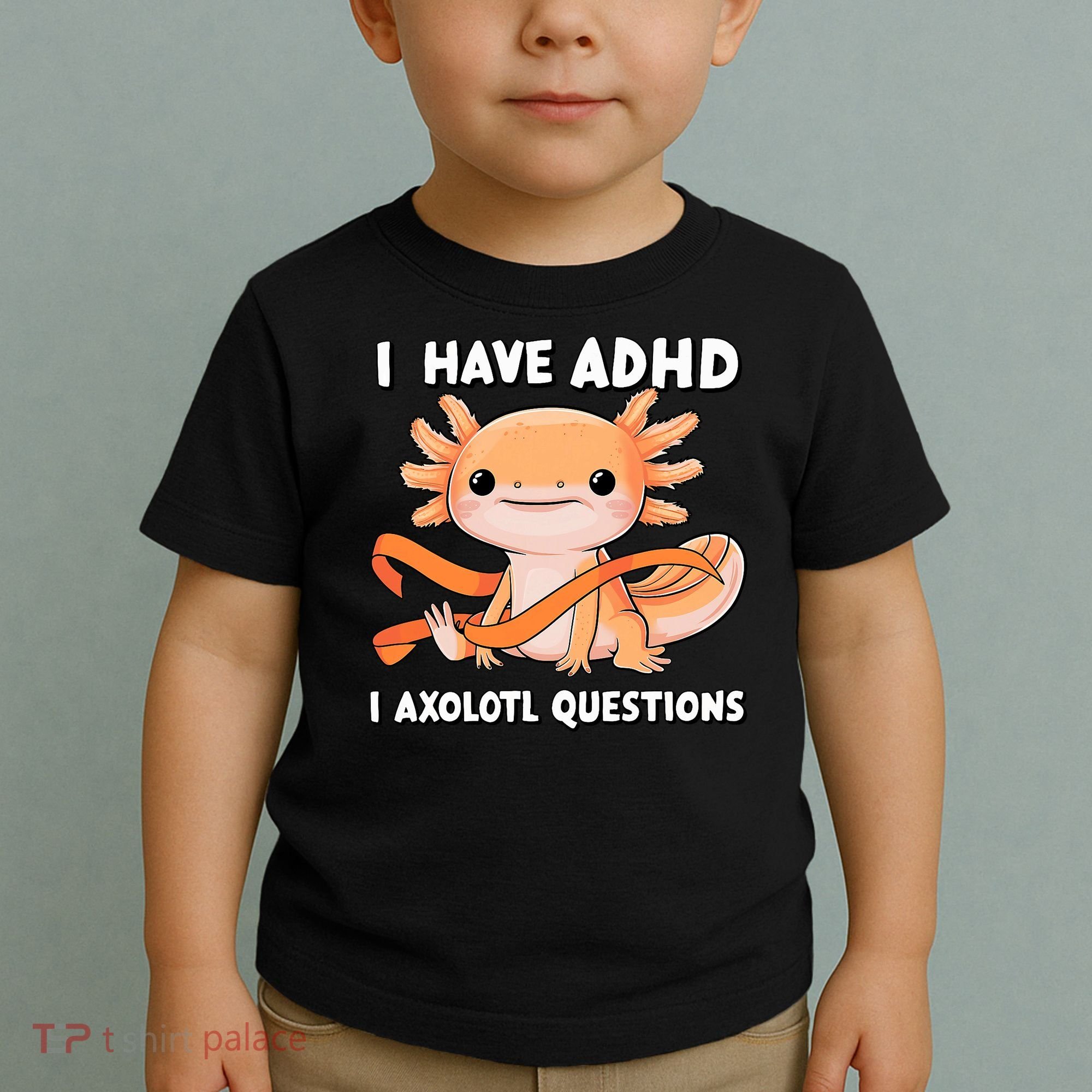 ADHD Neurodiversity Awareness Funny Apparel I Have ADHD I Axolotl Question ADHD Awareness Neurodiver Toddler T-Shirt