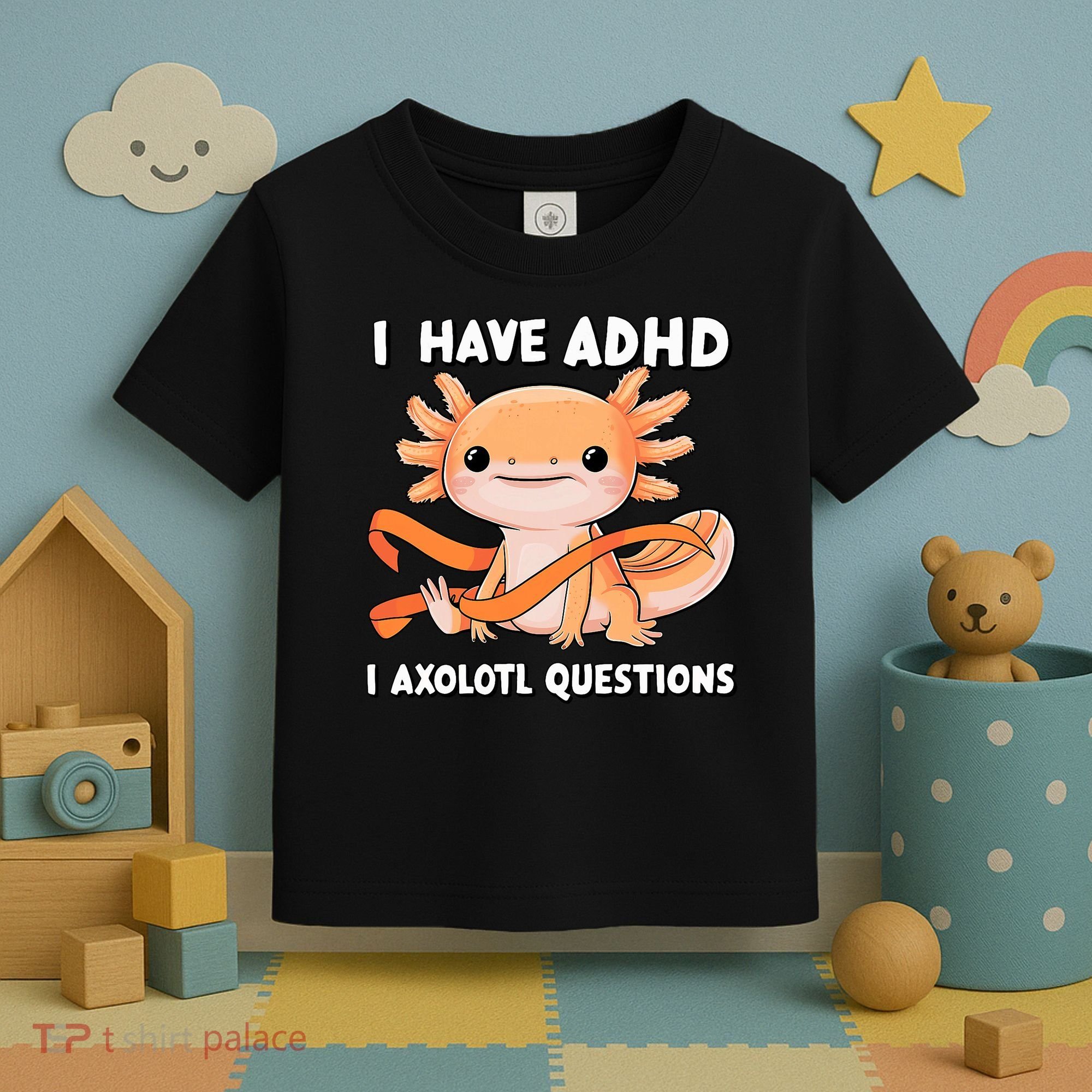ADHD Neurodiversity Awareness Funny Apparel I Have ADHD I Axolotl Question ADHD Awareness Neurodiver Toddler T-Shirt