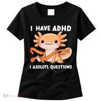 ADHD Neurodiversity Awareness Funny Apparel I Have ADHD I Axolotl Question ADHD Awareness Neurodiver Women's T-Shirt thumb 0