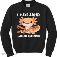 ADHD Neurodiversity Awareness Funny Apparel I Have ADHD I Axolotl Question ADHD Awareness Neurodiver Kids Sweatshirt thumb 0