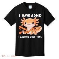 ADHD Neurodiversity Awareness Funny Apparel I Have ADHD I Axolotl Question ADHD Awareness Neurodiver Kids T-Shirt thumb 0