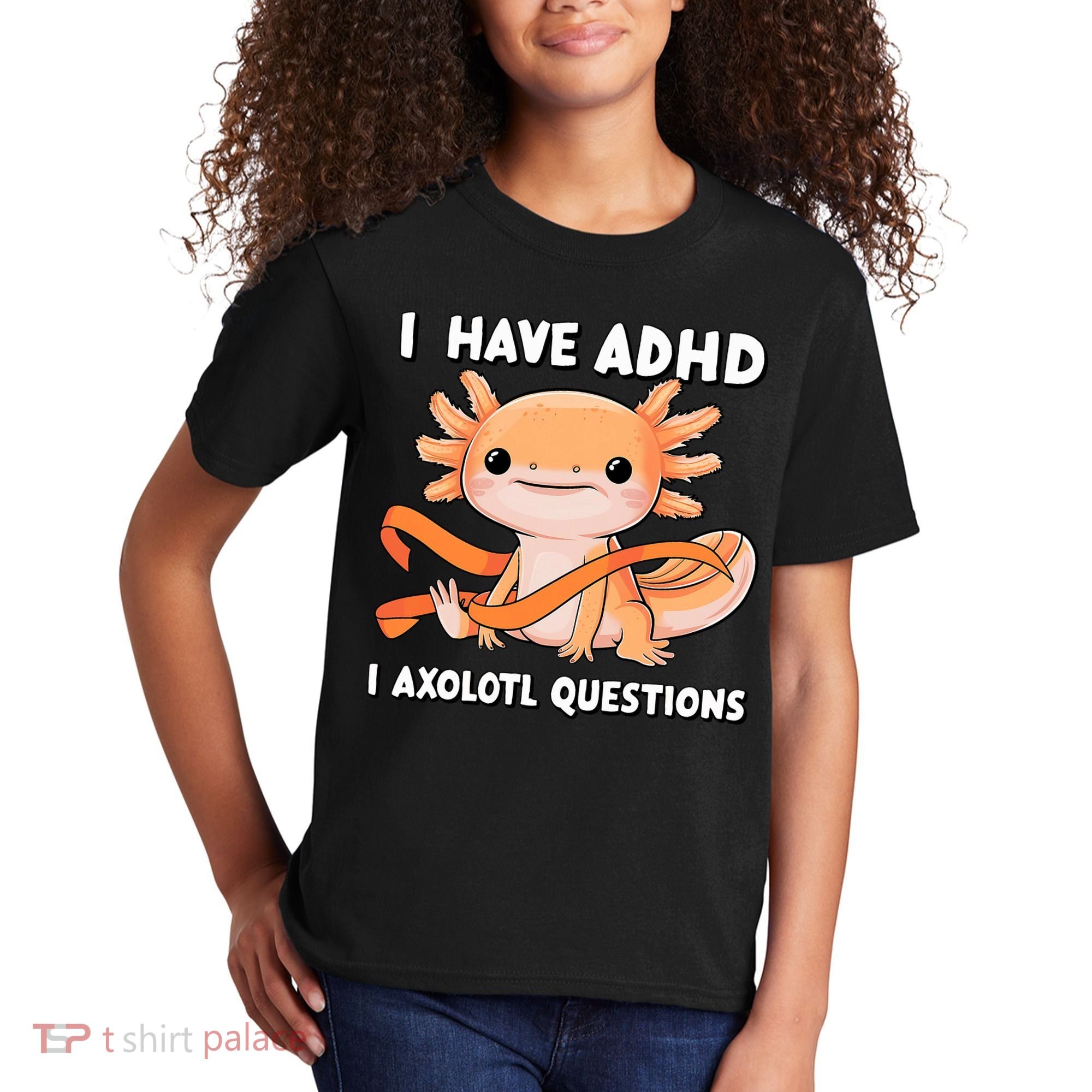 ADHD Neurodiversity Awareness Funny Apparel I Have ADHD I Axolotl Question ADHD Awareness Neurodiver Kids T-Shirt