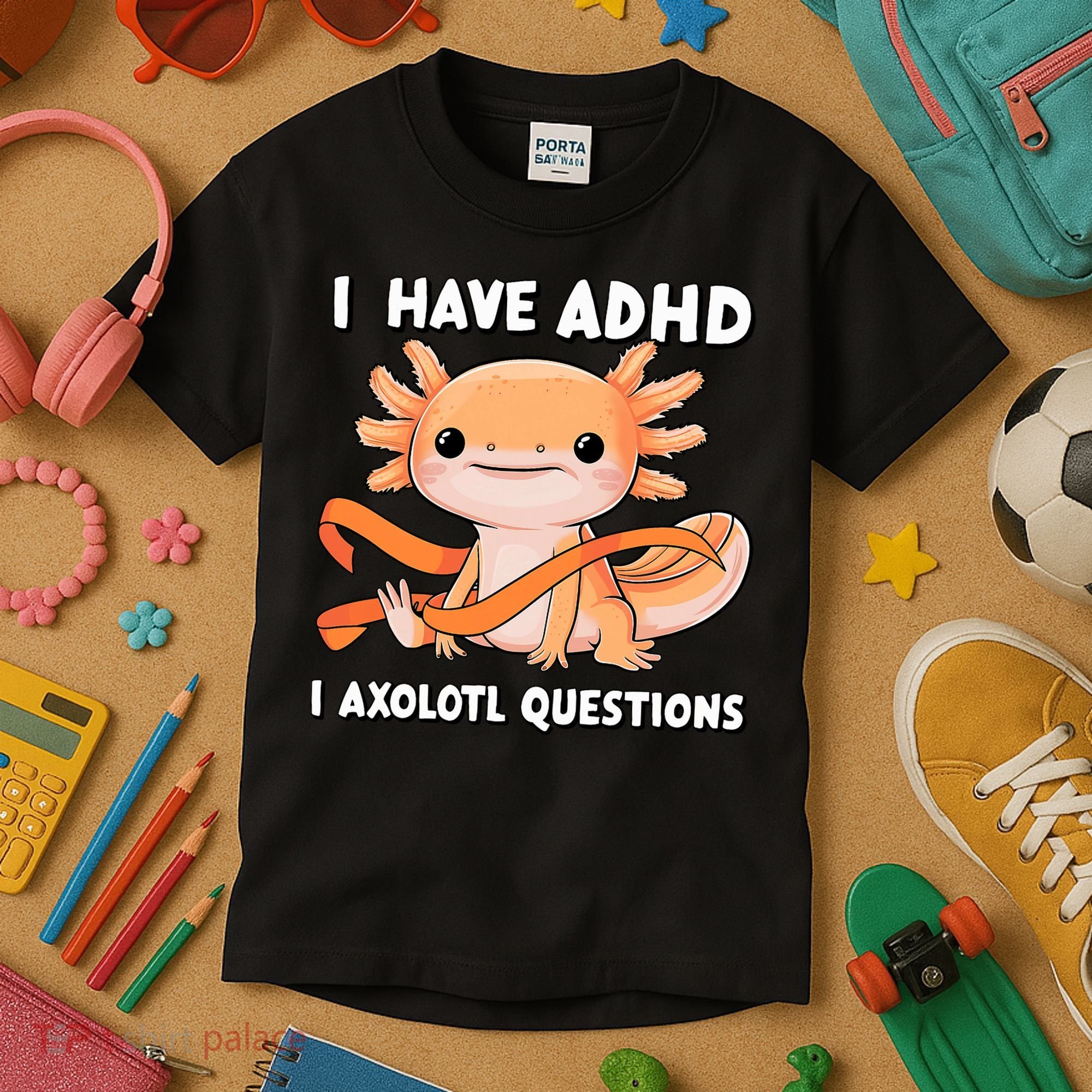 ADHD Neurodiversity Awareness Funny Apparel I Have ADHD I Axolotl Question ADHD Awareness Neurodiver Kids T-Shirt