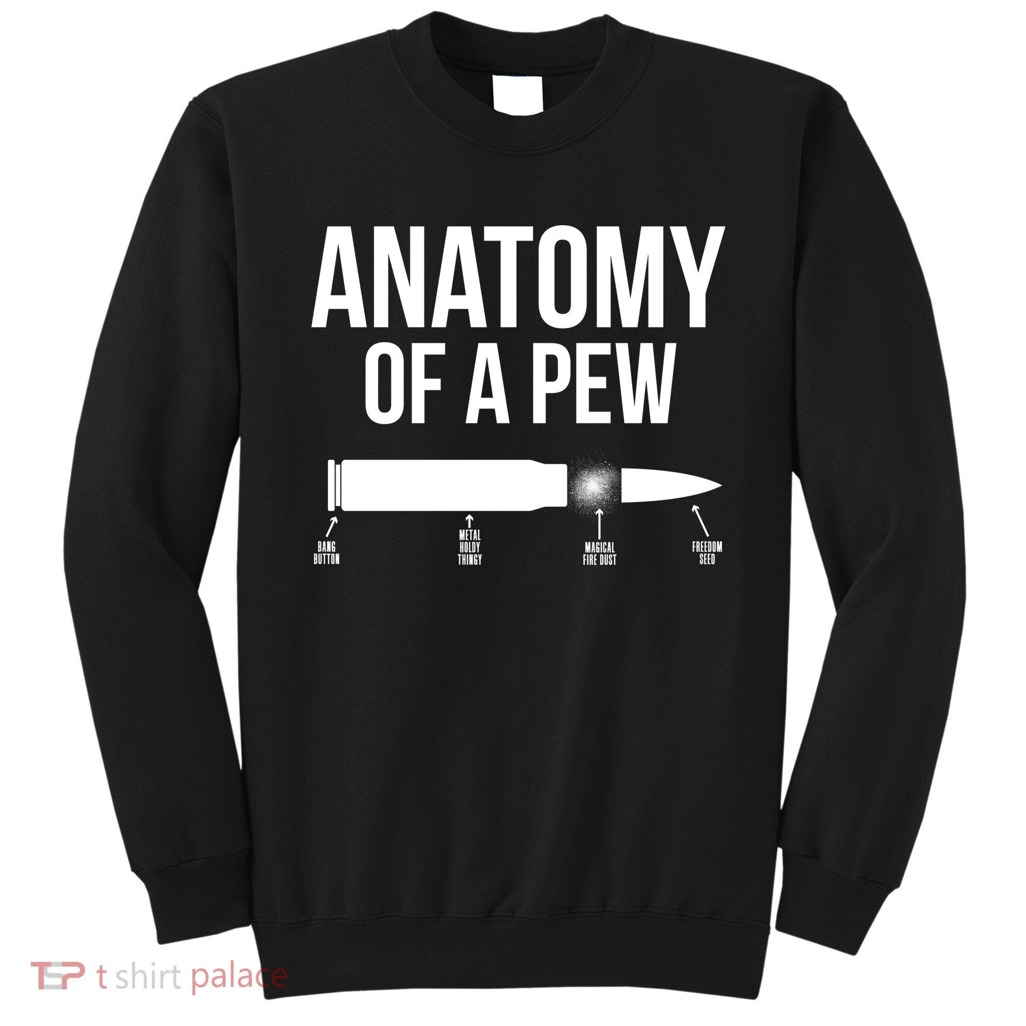Anatomy Of A Pew Funny Bullet Pro Guns Sweatshirt