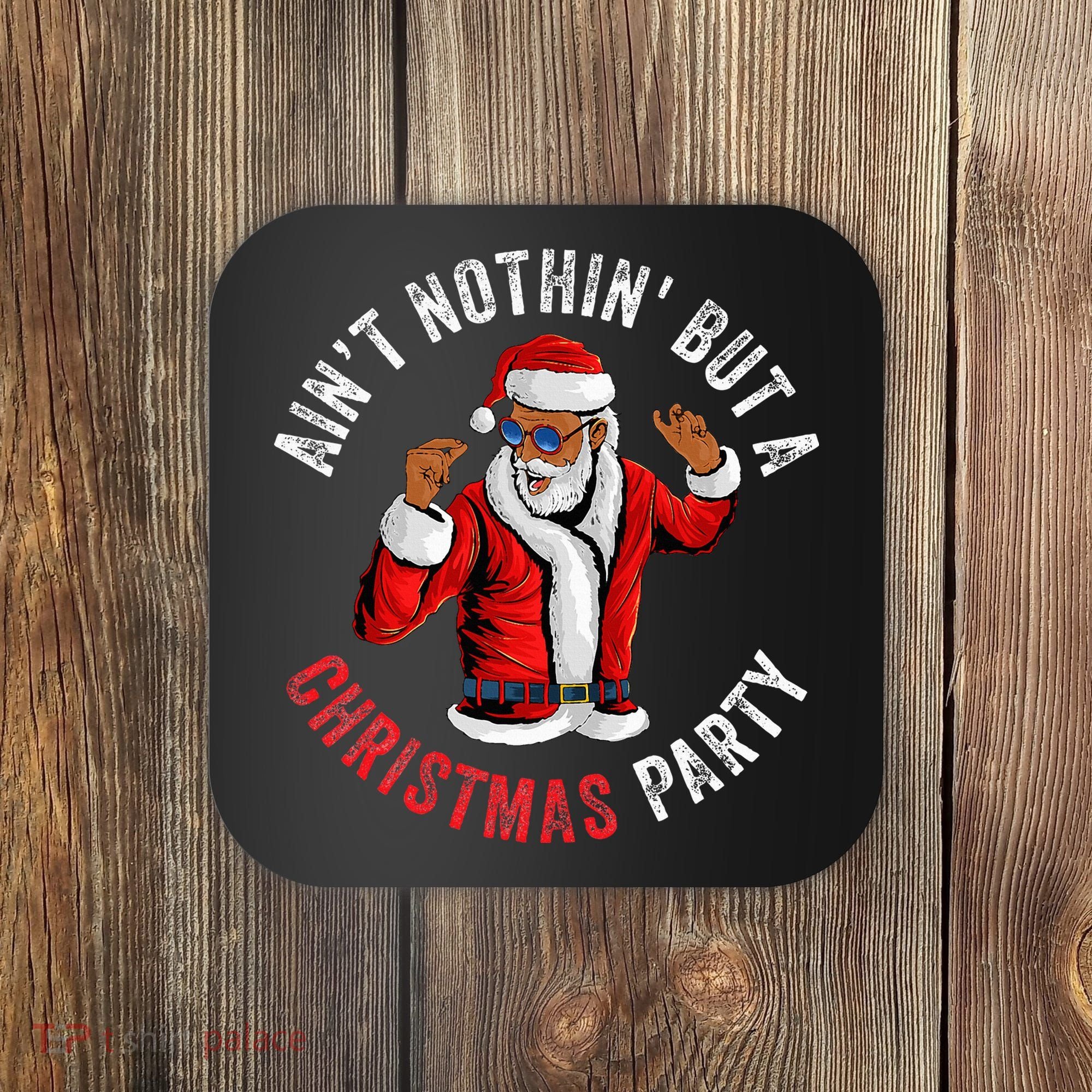 Aint Nothin But A Christmas Party African American Santa Coaster