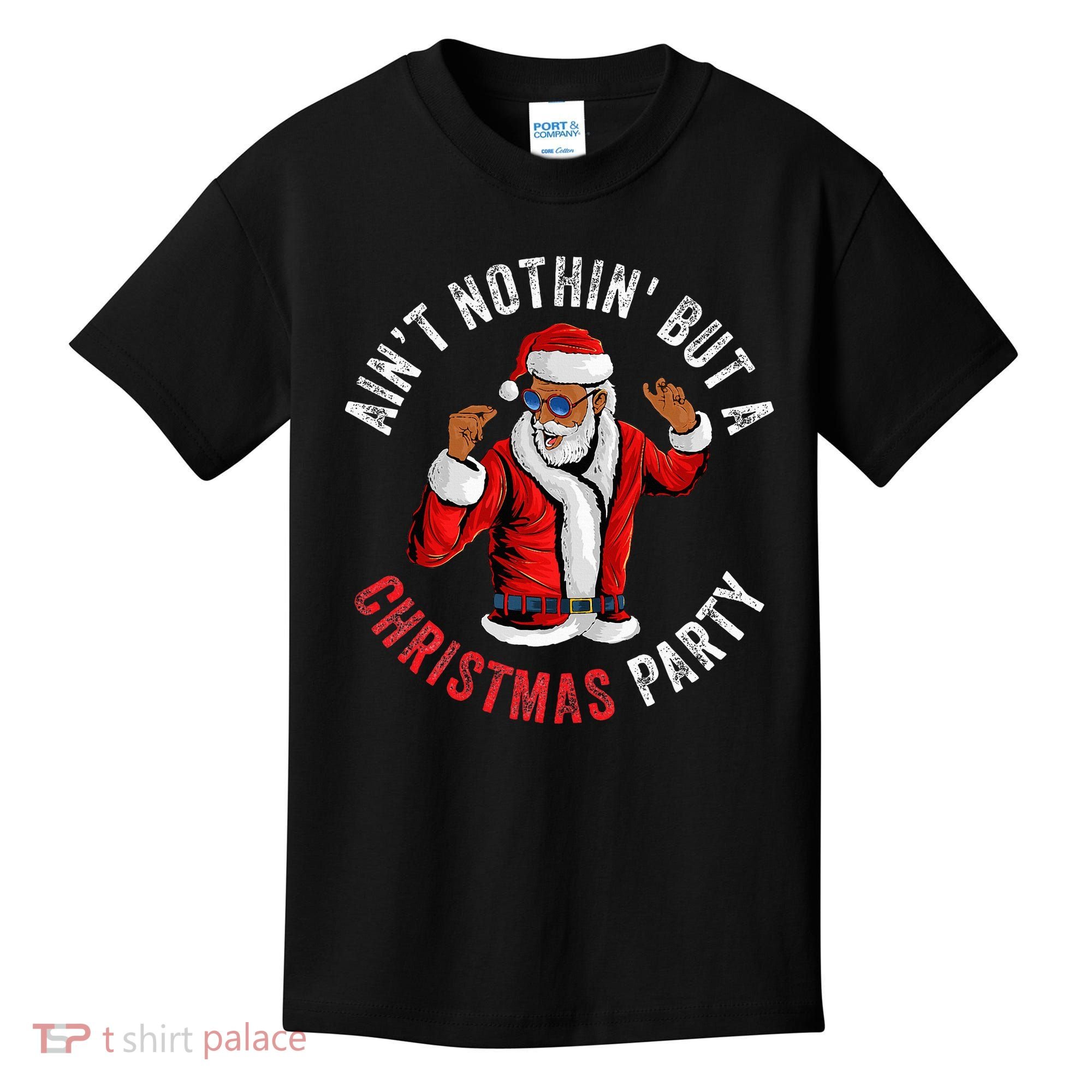 Aint Nothin But A Christmas Party African American Santa Kids T-Shirt