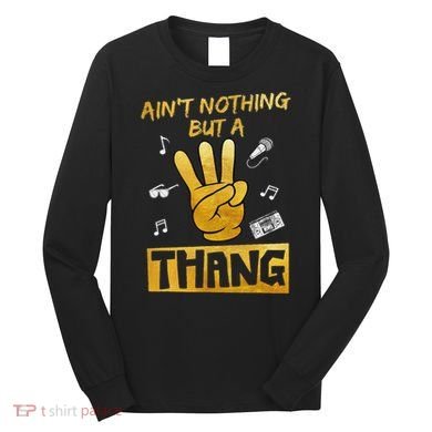 Ain't Nothin' But A 3 Thang 3rd Birthday Hip Hop Long Sleeve Shirt